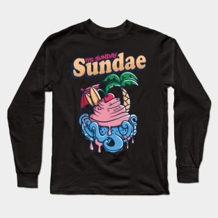 Its Sunday Sundae Long Sleeve T-Shirt